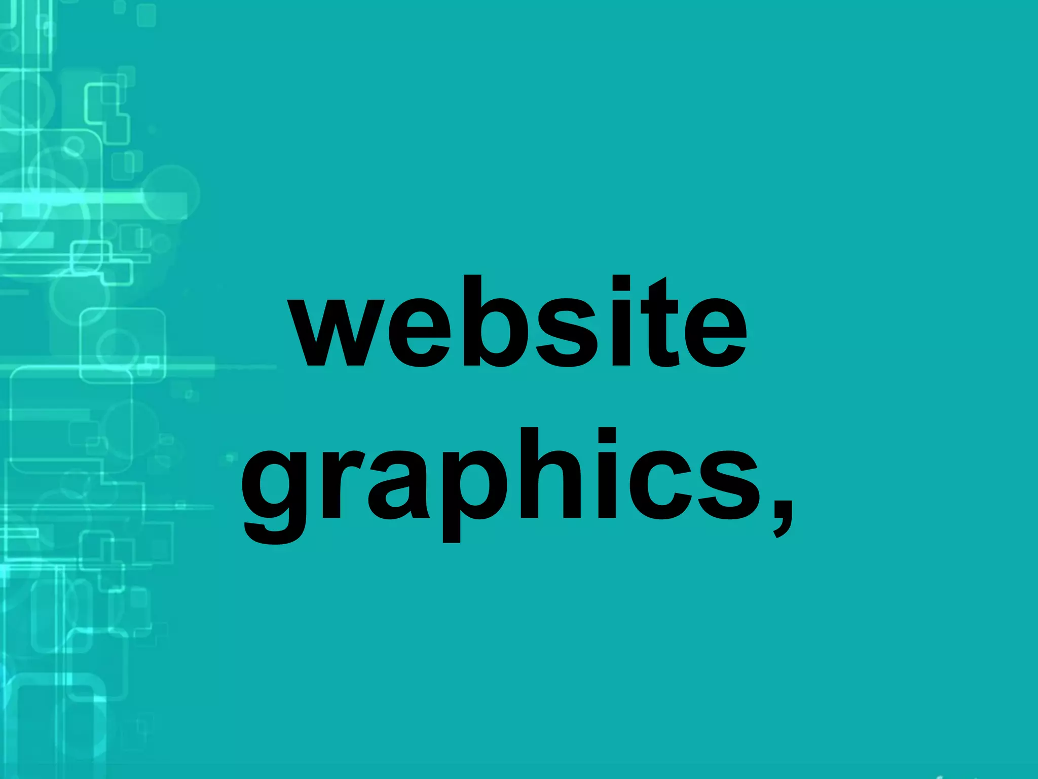 website
graphics,
 