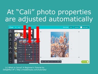 Compare effects
Normal Cali
(c) What is Canva? A Beginner's Tutorial by
Delightful VP | http://madelreyes.com/tutorials/
 