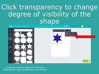 Drag circle
to change transparency
(c) What is Canva? A Beginner's Tutorial by
Delightful VP | http://madelreyes.com/tutor...