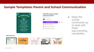 Sample Templates: Parent and School Communication
● Keep the
school
community up
to date with
these
eye-catching
newsletters.
source: canva
 