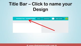 Title Bar – Click to name your
Design
 
