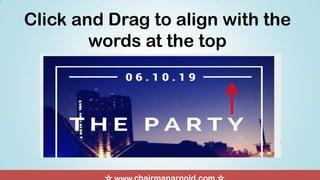 Click and Drag to align with the
words at the top
 