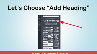 Let’s Choose “Add Heading”
 