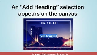 An “Add Heading” selection
appears on the canvas
 