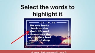 Select the words to
highlight it
 