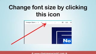 Change font size by clicking
this icon
 