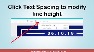 Click Text Spacing to modify
line height
 