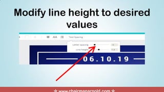 Modify line height to desired
values
 