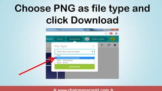 Choose PNG as file type and
click Download
 