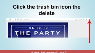 Click the trash bin icon the
delete
 
