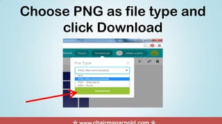 Choose PNG as file type and
click Download
 