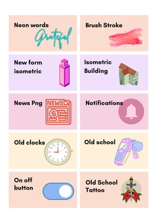 Isometric
Building
Neon words Brush Stroke
New form
isometric
Old clocks Old school
Old School
Tattoo
News Png Notifications
On off
button
 