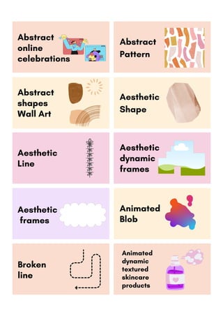 Abstract
online
celebrations
Abstract
shapes
Wall Art
Aesthetic
dynamic
frames
Animated
dynamic
textured
skincare
products
Broken
line
Aesthetic
Shape
Animated
Blob
Abstract
Pattern
Aesthetic
Line
Aesthetic
frames
 
