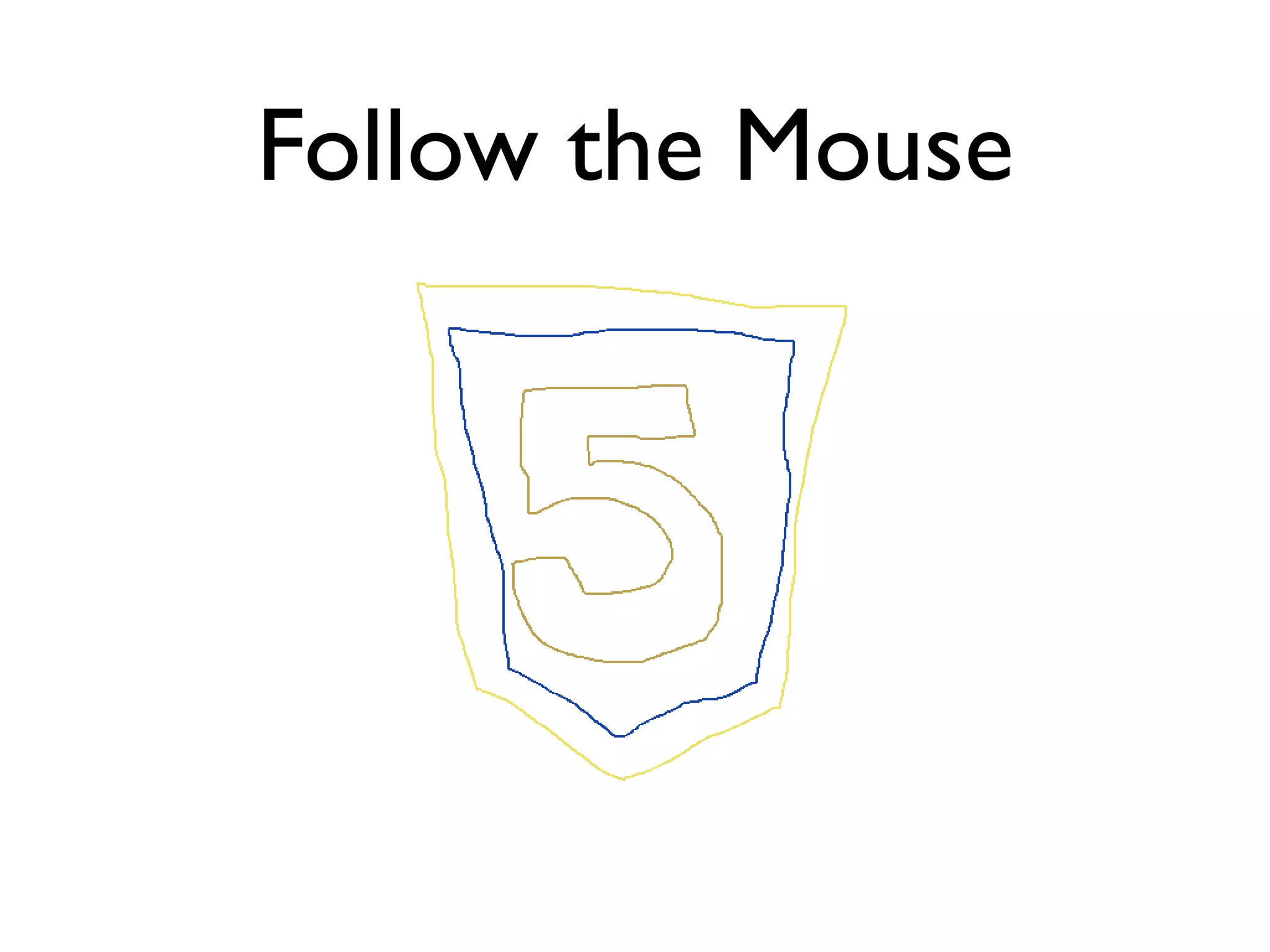 Follow the Mouse
 