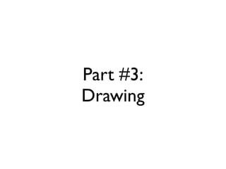 Part #3:
Drawing
 
