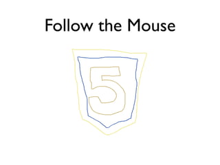 Follow the Mouse
 