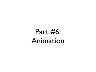 Part #6:
Animation
 