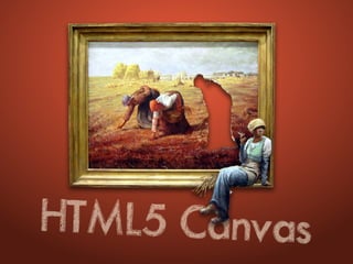 HTML5 Canvas
 