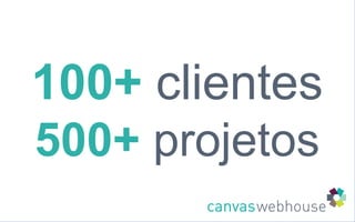 100+   clientes 500+  projetos 