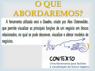 
O QUE
ABORDAREMOS?
 