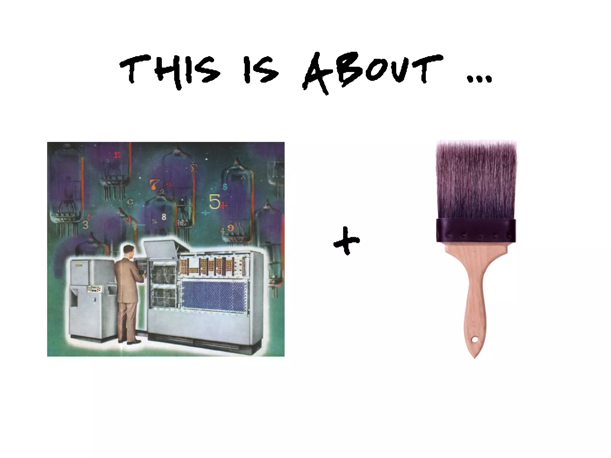 THIS IS ABOUT ...


         +
 