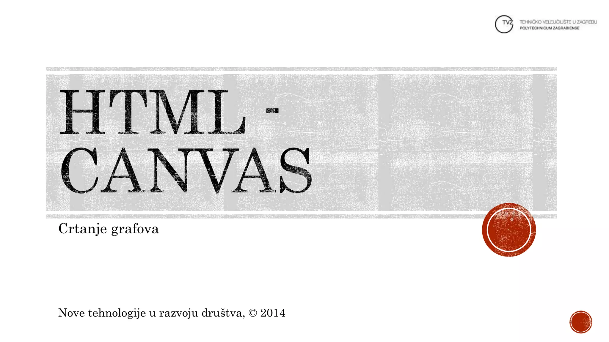 Crtanje grafova
Nove tehnologije u razvoju društva, © 2014
 