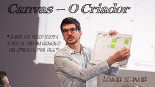 Canvas – O Criador
“
”
 