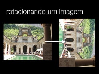 rotacionando um imagem
 