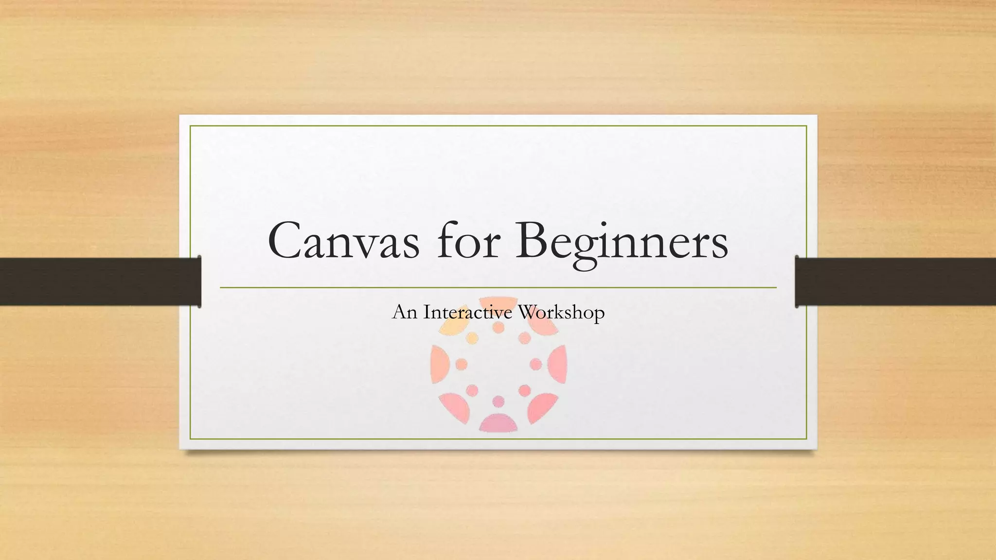 Canvas for beginners PPT