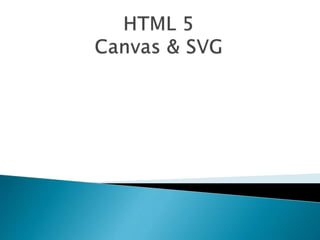 HTML 5 Canvas & SVG | PPT