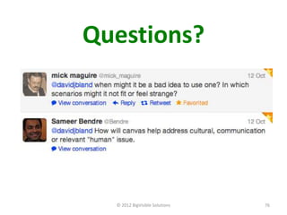 Questions?




  © 2012 BigVisible Solutions   76
 
