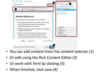• You can add content from the content selector (1)
• Or edit using the Rich Content Editor (2)
• Or work with html by clicking (3)
• When finished, click save (4)