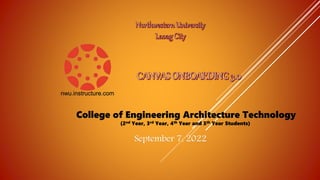 nwu.instructure.com
College of Engineering Architecture Technology
(2nd Year, 3rd Year, 4th Year and 5th Year Students)
September 7, 2022
 