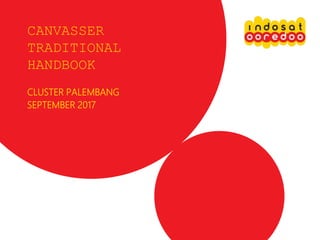 CLUSTER PALEMBANG
SEPTEMBER 2017
CANVASSER
TRADITIONAL
HANDBOOK
 