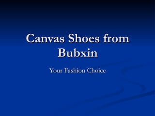 Canvas Shoes from Bubxin Your Fashion Choice 
