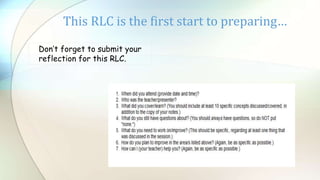 This RLC is the first start to preparing…
Don’t forget to submit your
reflection for this RLC.
 