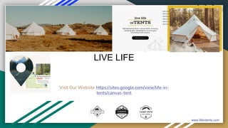 LIVE LIFE
INTENTS
Visit Our Website https://sites.google.com/view/life-in-
tents/canvas-tent
www.lifeintents.com
 