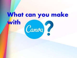 What can you make
with
 