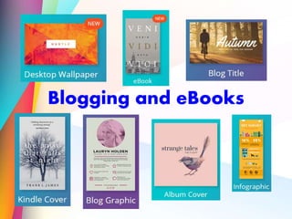 Blogging and eBooks
 