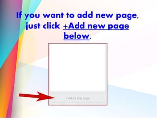 If you want to add new page,
just click +Add new page
below.
 