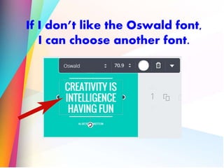 If I don’t like the Oswald font,
I can choose another font.
 