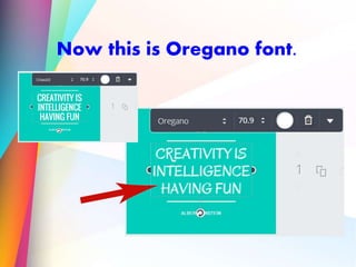 Now this is Oregano font.
 