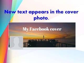 New text appears in the cover
photo.
 