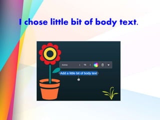 I chose little bit of body text.
 