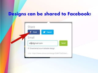 Designs can be shared to Facebook!
 