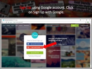 Sign Up using Google account. Click
on Sign up with Google.
 