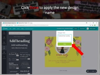 Click Done to apply the new design
name
 