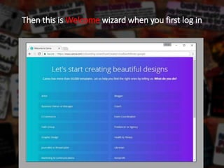 Then this is Welcome wizard when you first log in
 