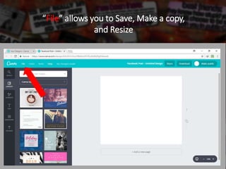 “File” allows you to Save, Make a copy,
and Resize
 