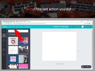 “Undo” the last action you did
 